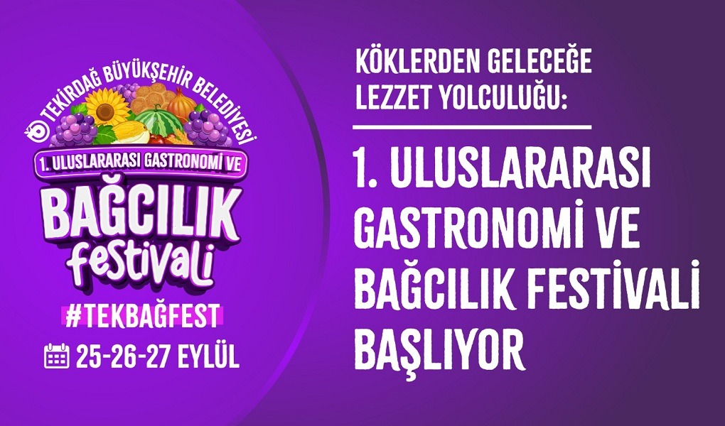  1. ULUSLARARASI GASTRONOMİ VE BAĞCILIK FESTİVALİ YARIN BAŞLIYOR