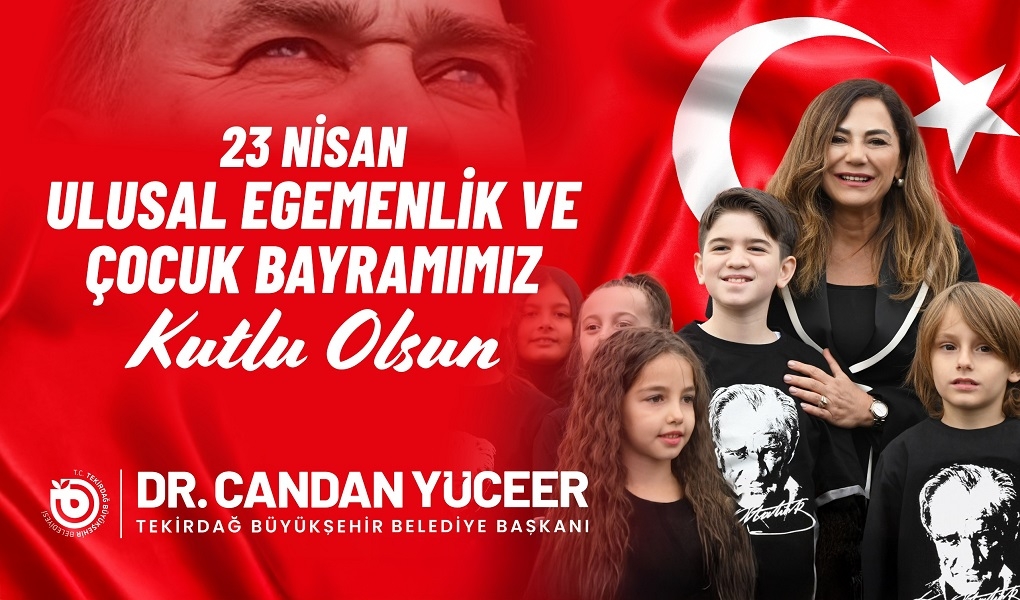 BAŞKAN YÜCEER'İN 23 NİSAN ULUSAL EGEMENLİK VE ÇOCUK BAYRAMI MESAJI